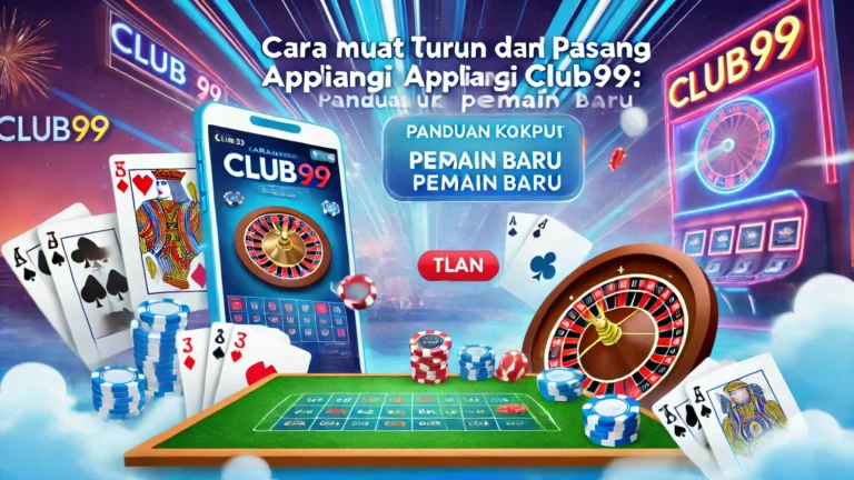Cara Muat Turun dan Pasang Aplikasi Club99