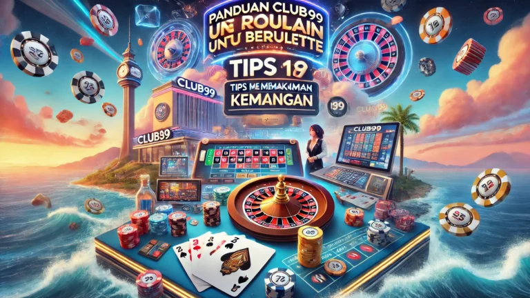Panduan Club99 untuk Bermain Roulette